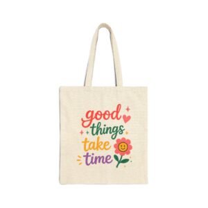 Canvas Tote — “Good Things Take Time”