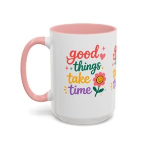 Accent Coffee Mug — "Good Things Take Time" Coffee Mug
