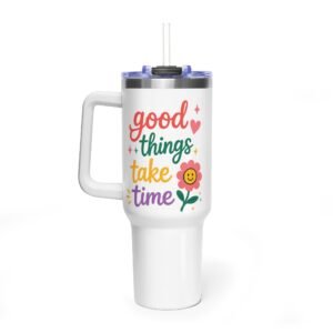 40oz Insulated Tumbler — “Good Things Take Time” Floral Thermal Cup