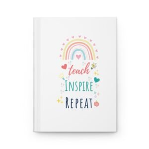 Teach Inspire Repeat Hardcover Journal